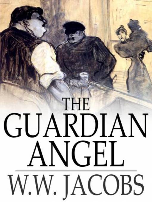 Title details for The Guardian Angel by W. W. Jacobs - Available
